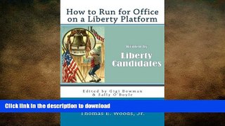 Free [PDF] Downlaod  How to Run for Office on a Liberty Platform: presented by