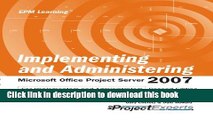 Books Implementing and Administering Microsoft Office Project Server 2007 Full Download