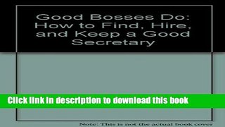 Books Good Bosses Do: How to Find, Hire, and Keep a Good Secretary Full Online