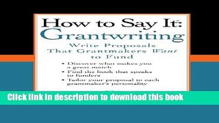 Ebook How to Say It: Grantwriting: Write Proposals That Grantmakers Want to Fund Full Online