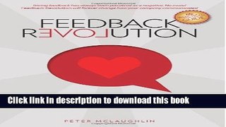 Ebook Feedback Revolution: -From Water Cooler Conversations To Annual Reviews -- HOW TO GIVE AND