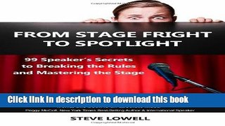 Books From Stage Fright to Spotlight: 99 Speaker s Secrets to Breaking the Rules and Mastering the