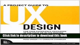 Books A Project Guide to UX Design: For user experience designers in the field or in the making