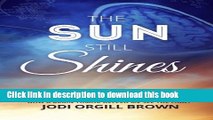 Books The Sun Still Shines: How a Brain Tumor Helped Me See the Light Full Online