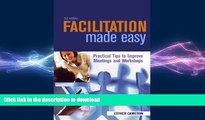 DOWNLOAD Facilitation Made Easy: Practical Tips to Improve Meetings and Workshops FREE BOOK ONLINE