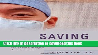 Books Saving Sight: An Eye Surgeon s Look at Life Behind the Mask and the Heroes Who Changed the