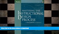 READ ONLINE Mastering the Instructional Design Process with CD-Rom: A Systematic Approach, Third