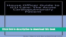 Ebook House Officer Guide to ICU Care: Fundamentals of Management of the Heart and Lungs Full Online