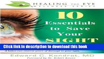 Ebook 10 Essentials to Save Your SIGHT (Healing the Eye Wellness Series) Full Online