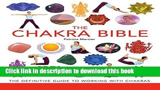 Ebook The Chakra Bible: The Definitive Guide to Working with Chakras Full Online