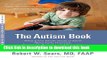 Ebook The Autism Book: What Every Parent Needs to Know About Early Detection, Treatment, Recovery,