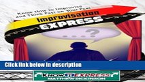 Ebook Improvisation Express: Know How to Improvise and Think Fast on Your Feet (KnowIt Express)