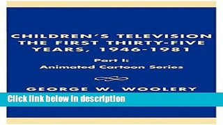 Ebook Children s Television: The First Thirty-Five Years, 1946-1981-  Part 1: Animated Cartoon