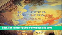 [Read PDF] The Painted Ceiling: Over 100 Original Designs and Details Ebook Free