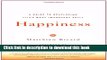 Books Happiness: A Guide to Developing Life s Most Important Skill Full Online