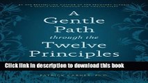 Ebook A Gentle Path through the Twelve Principles: Living the Values Behind the Steps Full Online