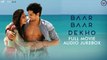 Full Audio Songs [Jukebox] - Baar Baar Dekho [2016] FT. Sidharth Malhotra & Katrina Kaif [FULL HD] - (SULEMAN - RECORD)