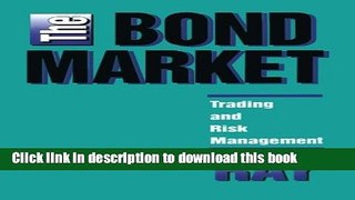 [Read PDF] The Bond Market: Trading and Risk Management Ebook Online