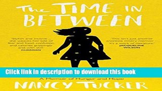 Ebook The Time In Between: A memoir of hunger and hope Full Online