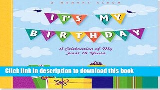 Books It s My Birthday: A Celebration of My First 18 Years (A Memory Album and Keepsake Journal)