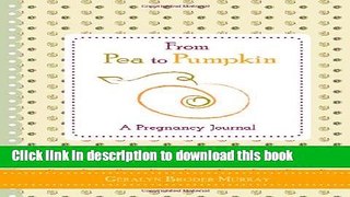 Books From Pea to Pumpkin: A Pregnancy Journal Full Online