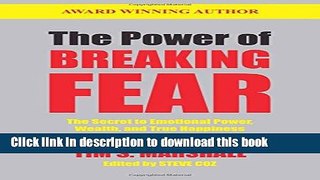 Ebook The Power of Breaking Fear: The Secret to Emotional Power, Wealth, and True Happiness Free