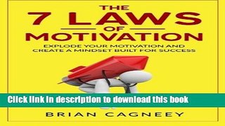 Books Motivation: The 7 Laws Of Motivation: Explode Your Motivation And Create A Mindset Built For