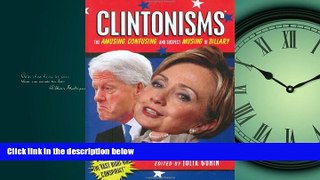 Enjoyed Read Clintonisms: The Amusing, Confusing, and Even Suspect Musing, of Billary