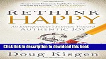 Books Rethink Happy: An Entrepreneur s Journey Toward Finding Authentic Joy Full Download