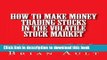 [Read PDF] How To Make Money Trading Stocks In The Volatile Stock Market: Discover How To Pick