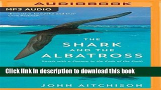 Books The Shark and the Albatross: Travels with a Camera to the Ends of the Earth Full Online