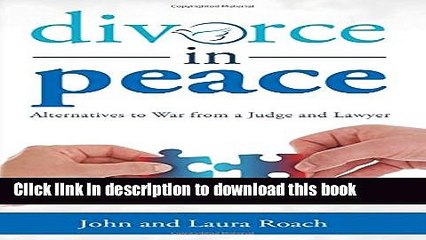 Ebook Divorce in Peace: Alternatives to War from a Judge and Lawyer Free Download