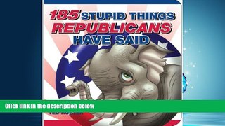 Enjoyed Read 185 Stupid Things Republicans Have Said