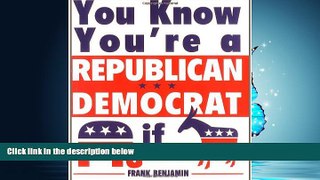 Enjoyed Read You Know You re A Republican/Democrat If...