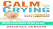 Books Calm the Crying: The Secret Baby Language That Reveals the Hidden Meaning Behind an Infant s