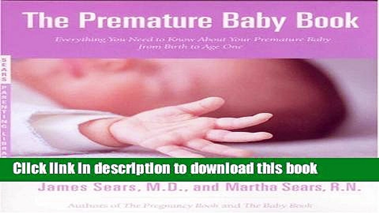 Ebook The Premature Baby Book: Everything You Need to Know About Your Premature Baby from Birth to
