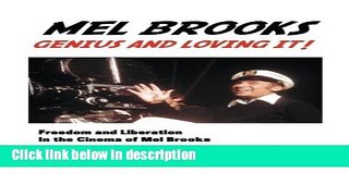 Books Mel Brooks: Genius and Loving It: Freedom and Liberation in the Cinema of Mel Brooks Free
