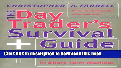 [Read PDF] The Day Trader s Survival Guide: How to Be Consistently Profitable in Short-Term