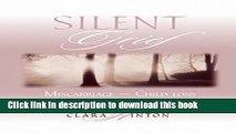 Books Silent Grief: Miscarriage-Child Loss: Finding Your Way Through the Darkness Full Download