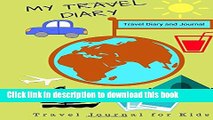 Ebook My Travel Diary: Travel Diary and Journal: (Travel Diary for Kids) Full Online