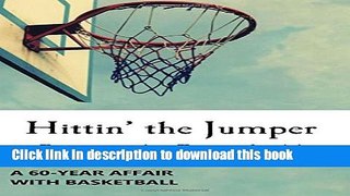 Ebook Hittin  the Jumper: A 60-Year Affair with Basketball Free Online