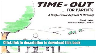 Ebook Time-Out...for Parents: A Compassionate Approach to Parenting Full Download