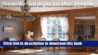 [Read PDF] Neoclassicism in the North: Swedish Furniture and Interiors 1770-1850 Ebook Online