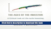 [Read PDF] The Ages of the Investor: A Critical Look at Life-cycle Investing (Investing for