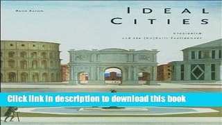 [Read PDF] Ideal Cities: Utopiansim and the (Un)Built Environment Download Free