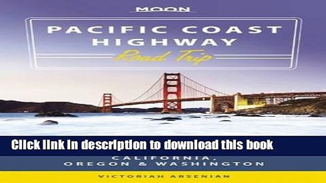 [PDF] Moon Pacific Coast Highway Road Trip: California, Oregon Washington (Moon Handbooks)