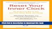 Ebook Reset Your Inner Clock: The Drug-Free Way to Your Best-Ever Sleep, Mood, and Energy Free