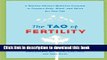 Ebook The Tao of Fertility: A Healing Chinese Medicine Program to Prepare Body, Mind, and Spirit