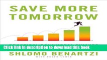 [Read PDF] Save More Tomorrow: Practical Behavioral Finance Solutions to Improve 401(k) Plans