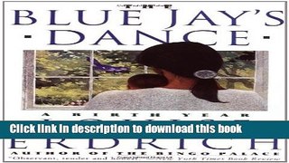 Books The Blue Jay s Dance: A Birth Year Full Online